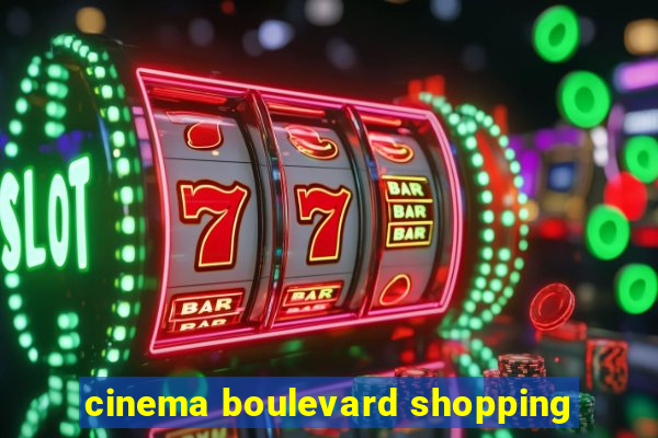 cinema boulevard shopping